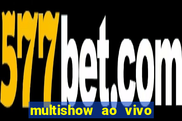 multishow ao vivo online gratis